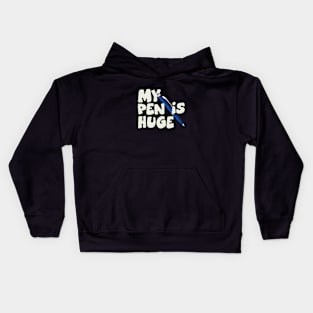 Funny Quotes My Pen Is Huge Kids Hoodie